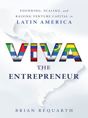 cover image of Viva the Entrepreneur: Founding, Scaling, and Raising Venture Capital in Latin America